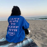 Can't Wait to Sleep With You Crewneck