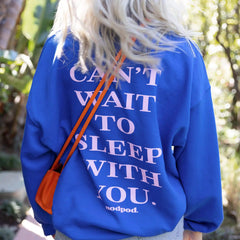 Can't Wait to Sleep With You Crewneck