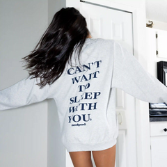 Can't Wait to Sleep With You Crewneck
