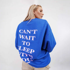 Can't Wait to Sleep With You Crewneck