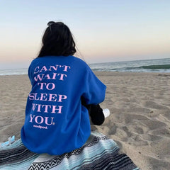 Can't Wait to Sleep With You Crewneck